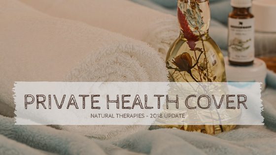 Private Health Cover & Natural Therapies - 2018 Update