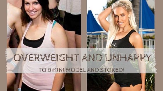 Overweight and Unhappy to Bikini Model and Stoked!