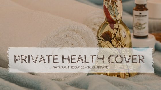 Private Health Cover & Natural Therapies - 2018 Update