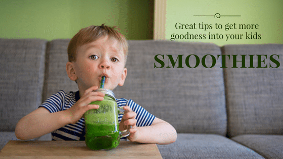 Tips to Get More Goodness Into Your Kids Smoothies