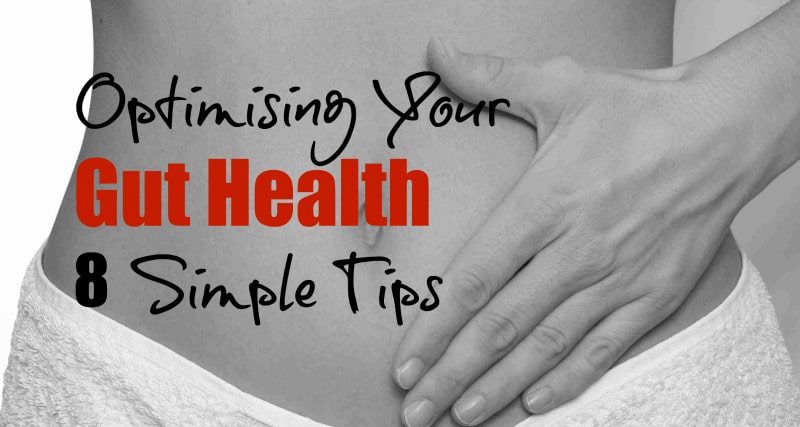 Optimising Your Gut Health - 8 Simple Tips